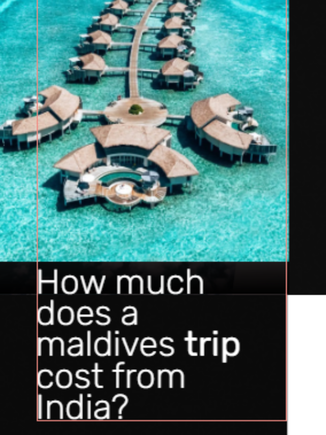 How much does a Maldives trip cost from India?